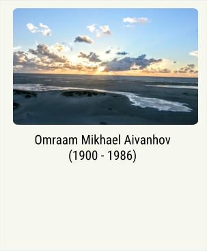 Omraam Mikhael Aivanhov (1900 - 1986)